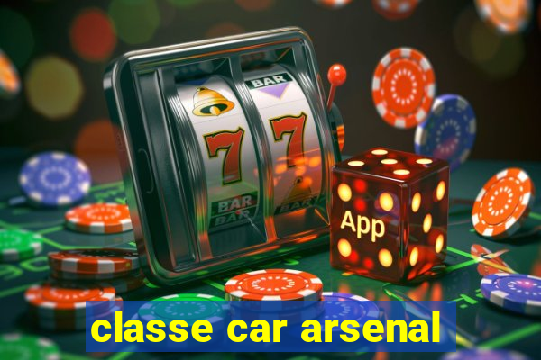 classe car arsenal